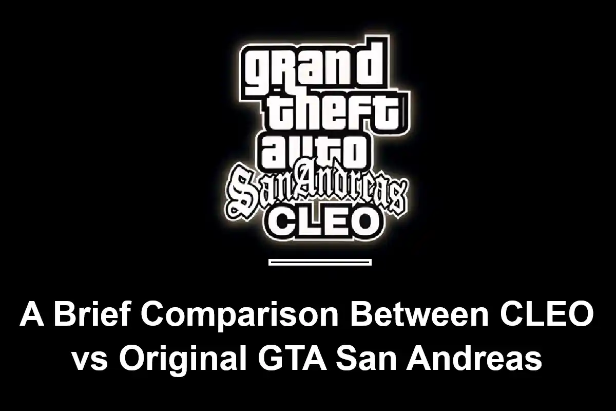 A Brief Comparison Between CLEO vs Original GTA San Andreas